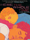Cover image for Here the Whole Time